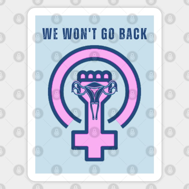 We Won't Go Back Magnet by TorrezvilleTees